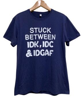 Chicyea Graphic Tee Stuck Between IDK, IDC & IDGAF Printed Navy Shirt Size Large